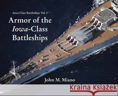 Armor of the Iowa-Class Battleships John M Miano   9780989980449 John Miano - książka