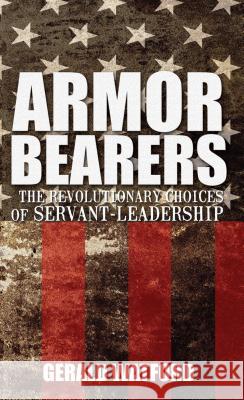 Armorbearers: The Revolutionary Choices of Servant-Leadership Gerald Watford 9781620202999 Ambassador-Emerald International - książka