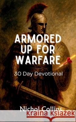 Armored Up for Warfare 30 Day Devotional Nichol Collins 9781965553343 Globe Shakers Publishing Co. - książka