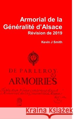 Armorial de la Généralité d'Alsace: Révision de 2019 Smith, Kevin J. 9781716443282 Lulu.com - książka