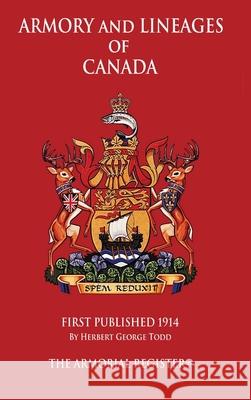 Armory and Lineages of Canada Herbert George Todd 9780956815798 The Armorial Register Ltd - książka