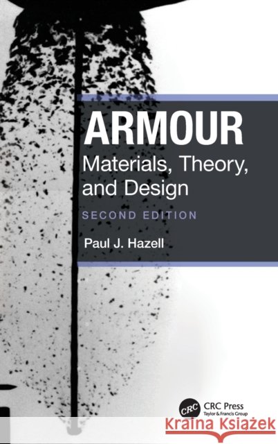 Armour: Materials, Theory, and Design Paul J. (The University of New South Wales, Australia) Hazell 9780367419714 CRC Press - książka