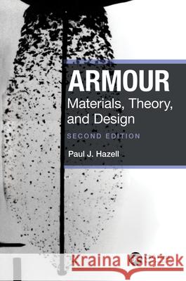 Armour: Materials, Theory, and Design Paul J. (The University of New South Wales, Australia) Hazell 9781032345413 CRC Press - książka