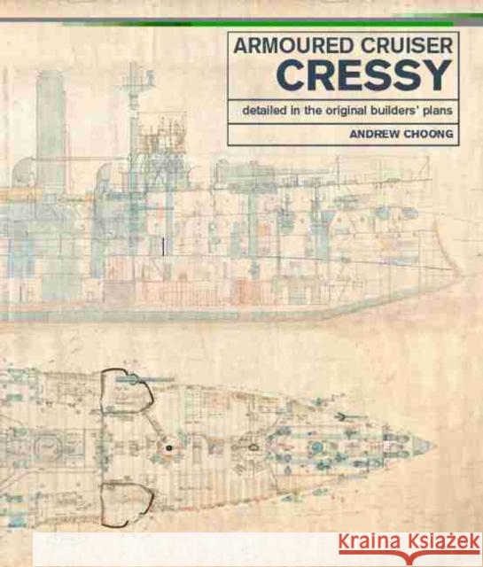 Armoured Cruiser Cressy: Detailed in the Original Builders' Plans Andrew Choong 9781526766373 Pen & Sword Books Ltd - książka