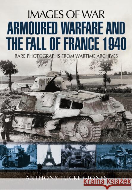 Armoured Warfare and the Fall of France 1940 Anthony Tucker Jones 9781848846395 PEN & SWORD BOOKS - książka