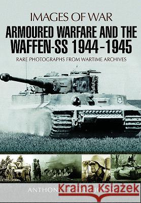 Armoured Warfare and the Waffen-SS 1944-1945 Tucker-Jones, Anthony 9781473877948 Pen & Sword Books - książka