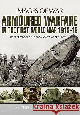 Armoured Warfare in the First World War Tucker-Jones, Anthony 9781473872981 Pen & Sword Books - książka