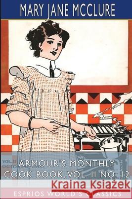 Armour's Monthly Cook Book, Vol. II No. 12 (Esprios Classics) Mary Jane McClure 9781006675720 Blurb - książka