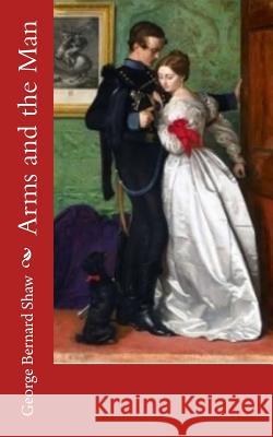 Arms and the Man George Bernard Shaw 9781545206805 Createspace Independent Publishing Platform - książka