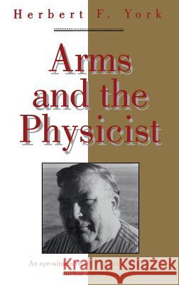 Arms and the Physicist Herbert F. York 9781563960994 AIP Press - książka