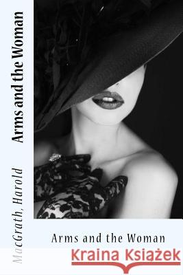 Arms and the Woman Macgrath Harold Sir Angels 9781973709466 Createspace Independent Publishing Platform - książka
