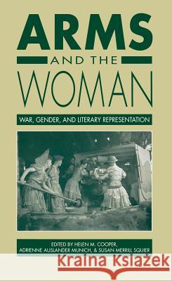 Arms and the Woman: War, Gender, and Literary Representation Cooper, Helen M. 9780807842560 University of North Carolina Press - książka