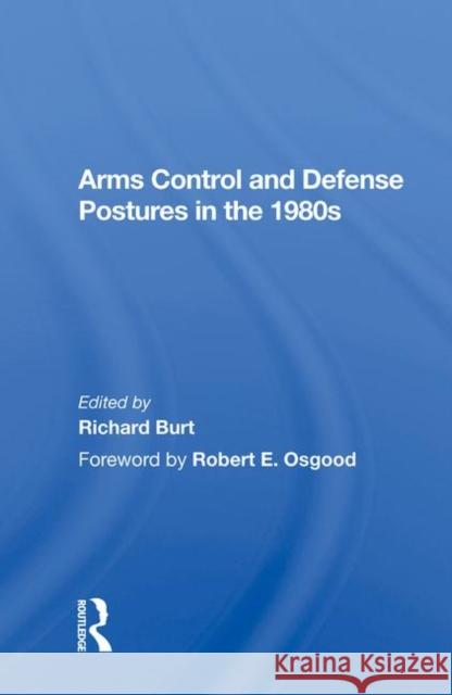 Arms Control and Defense Postures in the 1980s Richard Burt 9780367018665 Taylor and Francis - książka