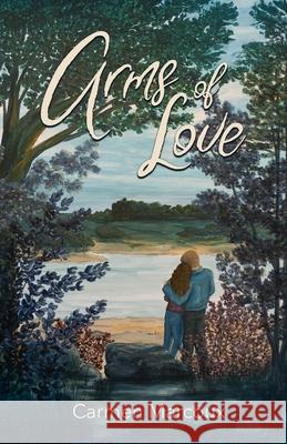 Arms of Love Carmen Marcoux 9781069971609 One Way Publishing House - książka