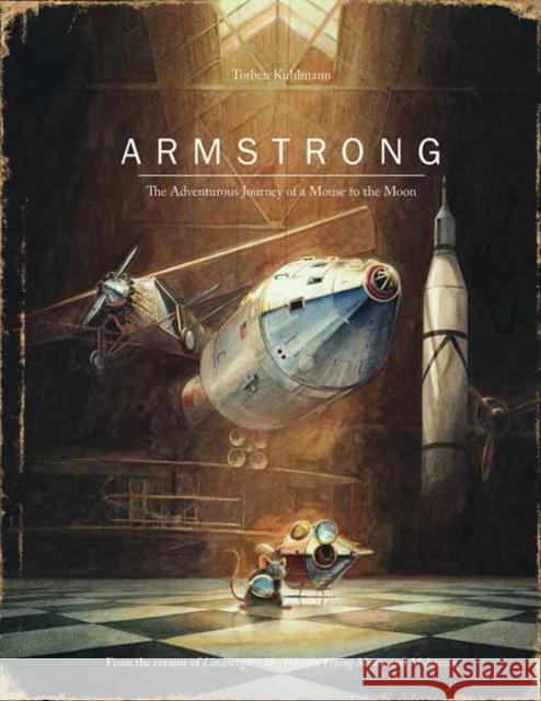Armstrong: The Adventurous Journey of a Mouse to the Moon Torben Kuhlmann 9780735842625 North-South Books - książka