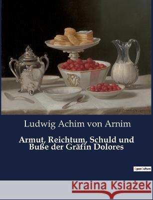 Armut, Reichtum, Schuld und Buße der Gräfin Dolores Von Arnim, Ludwig Achim 9782385085766 Culturea - książka