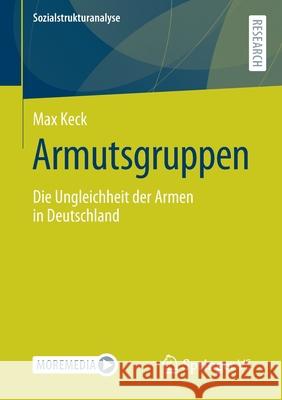 Armutsgruppen: Die Ungleichheit Der Armen in Deutschland Max Keck 9783658353667 Springer vs - książka