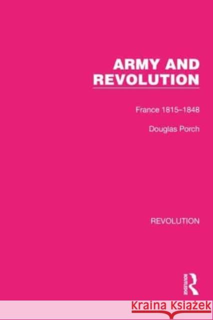 Army and Revolution: France 1815-1848 Douglas Porch 9781032128221 Routledge - książka