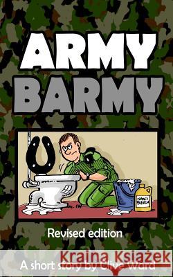 Army Barmy: Revised Edition Clive Ward 9781515275466 Createspace - książka