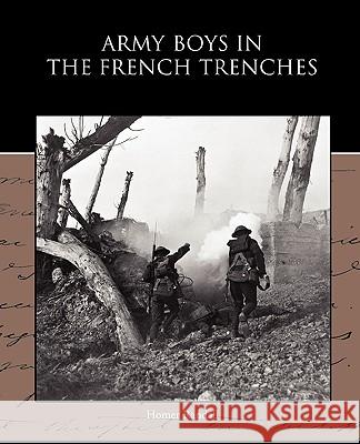 Army Boys in the French Trenches Homer Randall 9781438594118 Book Jungle - książka