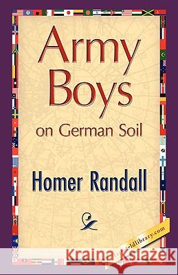 Army Boys on German Soil Homer Randall 9781421893396 1st World Library - książka