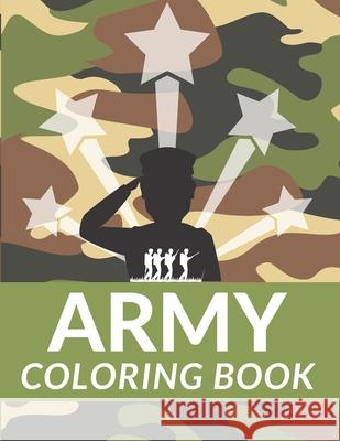 Army Coloring Book: A Fun Coloring Book Army, Military, Soldiers, Tanks, Planes, Guns and Helicopter Perfect Gift Poo, Poo 9798709651630 Independently published - książka