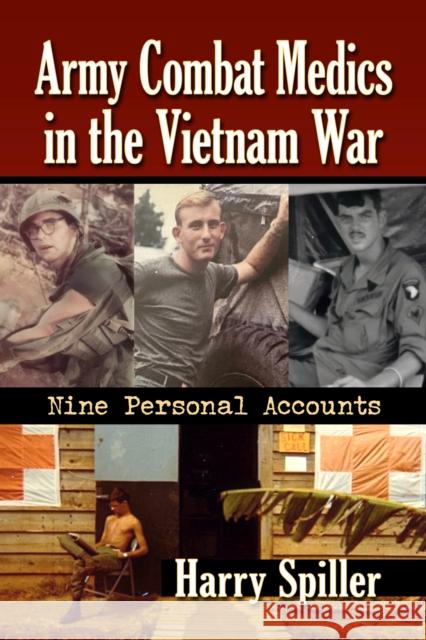 Army Combat Medics in the Vietnam War: Nine Personal Accounts Harry Spiller 9781476694252 McFarland & Co  Inc - książka