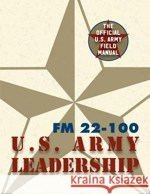 Army Field Manual FM 22-100 (The U.S. Army Leadership Field Manual) The United States Army 9781626544291 Silver Rock Publishing - książka