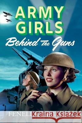 Army Girls: Behind the Guns Fenella J. Miller 9781801628945 Boldwood Books Ltd - książka