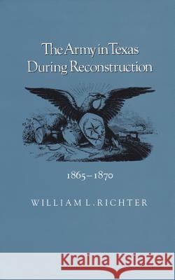 Army in Texas William L., Ph.D. Richter 9780890962824 Texas A&M University Press - książka