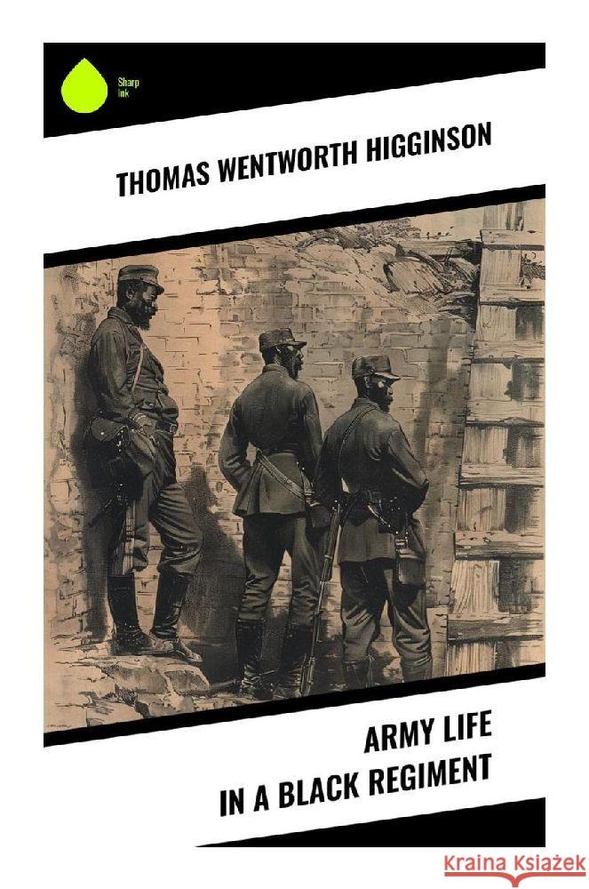 Army Life in a Black Regiment Higginson, Thomas Wentworth 9788028370138 Sharp Ink - książka