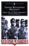 Army Life in a Black Regiment: And Other Writings Thomas Wentworth Higginson Thomas Wentworth R. D. Madison 9780140436211 Penguin Books