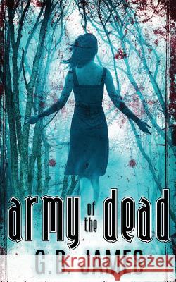 Army of the Dead G. B. James 9781512044591 Createspace - książka