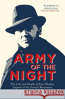 Army of the Night: The Life and Death of Jean Moulin, Legend of the French Resistance Patrick Marnham 9780755647828 Bloomsbury Publishing PLC - książka