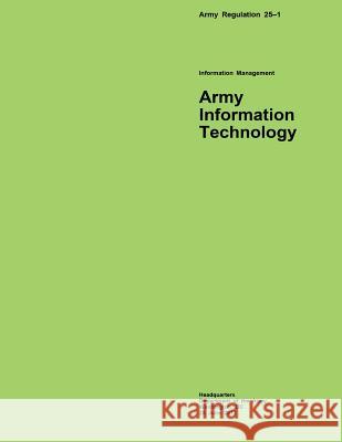 Army Regulation 25?1 Information Management Army Information Technology Department of the Army 9781508514695 Createspace - książka