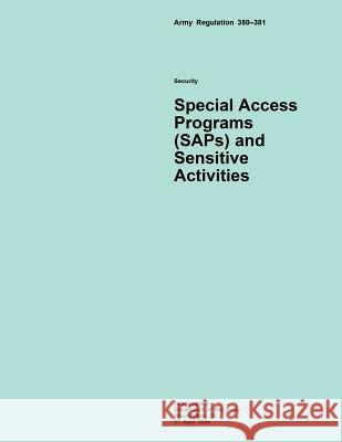 Army Regulation 380?381 Security Special Access Programs (SAPs) and Sensitive Activities Department of the Army 9781508545958 Createspace - książka