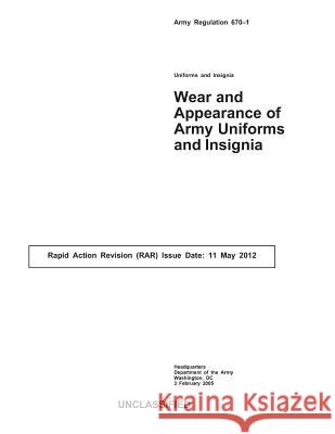 Army Regulation 670-1 (AR670-1): Wear and Appearance of Army Uniforms and Insignia U S Army 9781494241803 Createspace - książka