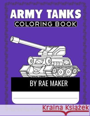 Army Tanks Coloring Books Rae Maker 9798849774626 Independently Published - książka