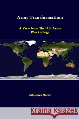 Army Transformation: A View from the U.S. Army War College Williamson Murray 9781312376236 Lulu.com - książka