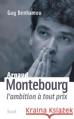 Arnaud Montebourg, l'ambition ? tout prix Benhamou-G 9782234057210 Stock - książka