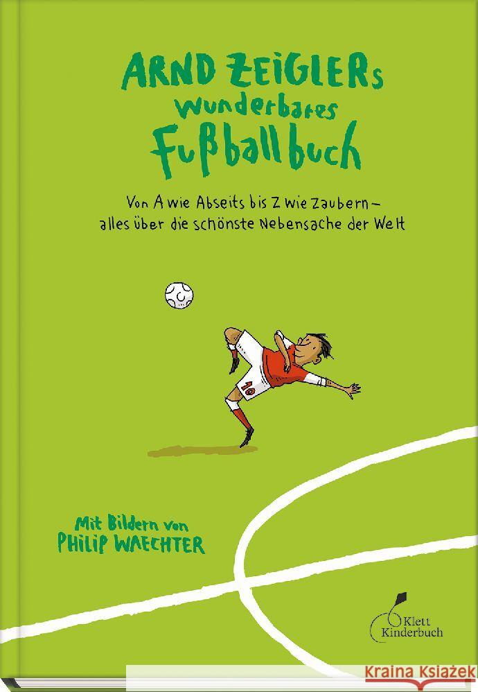 Arnd Zeiglers wunderbares Fußballbuch Zeigler, Arnd 9783954702893 Klett Kinderbuch Verlag - książka