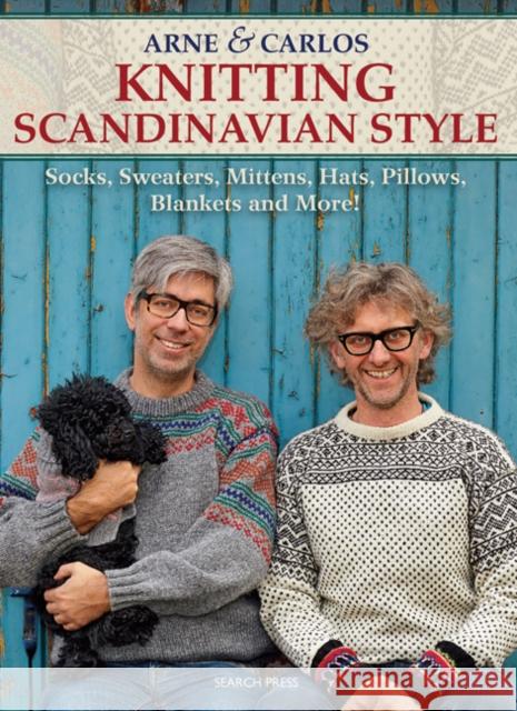Arne & Carlos Knitting Scandinavian Style: Socks, Sweaters, Mittens, Hats, Pillows, Blankets and More! Arne & Carlos 9781782211549 Search Press Ltd - książka