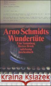 Arno Schmidts Wundertüte : Eine Sammlung fiktiver Briefe aus den Jahren 1948/49 Schmidt, Arno 9783518455593 Suhrkamp - książka