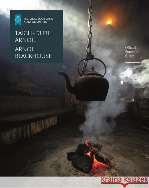 Arnol Blackhouse: Official Souvenir Guide Historic Scotland 9781849173582 Historic Environment Scotland - książka