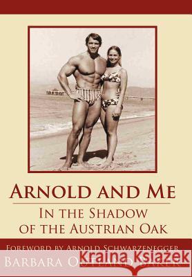 Arnold and Me: In the Shadow of the Austrian Oak Baker, Barbara Outland 9781425952211 Authorhouse - książka