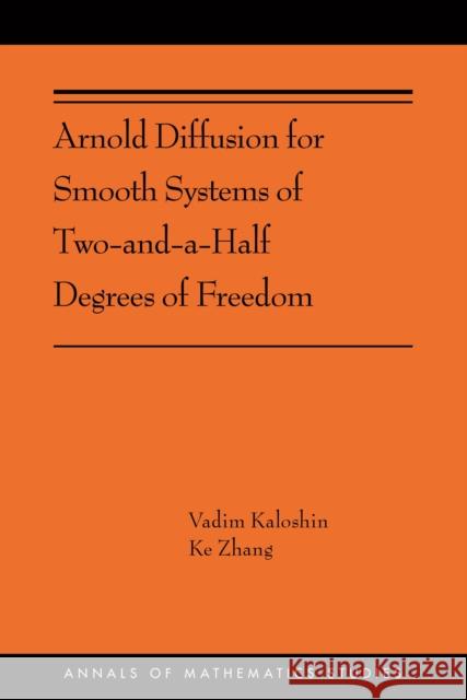 Arnold Diffusion for Smooth Systems of Two and a Half Degrees of Freedom: (Ams-208) Kaloshin, Vadim 9780691202532 Princeton University Press - książka