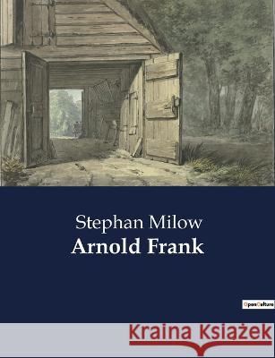 Arnold Frank Stephan Milow 9782385087760 Culturea - książka
