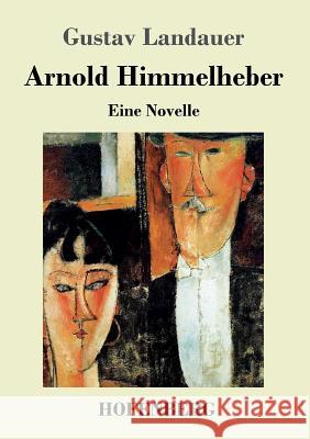 Arnold Himmelheber: Eine Novelle Landauer, Gustav 9783743706439 Hofenberg - książka