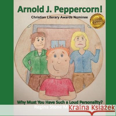 Arnold J. Peppercorn!: Why Must You Have Such a Loud Personality? Regina Stone Matthews 9780692863688 Atwater & Bradley Publishers - książka