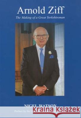 Arnold Ziff: The Making of a Great Yorkshireman Watson, Nigel 9780853037040  - książka